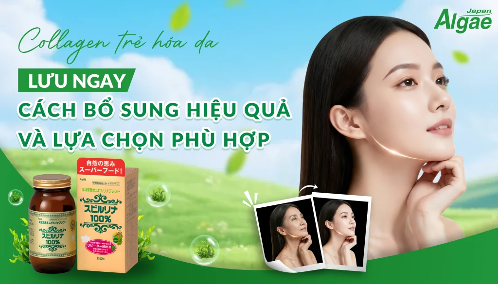 Collagen trẻ hóa da: Lưu ngay cách bổ sung hiệu quả và lựa chọn phù hợp