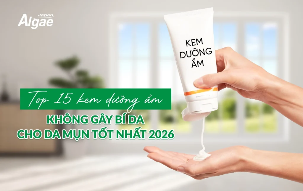 Kem dưỡng ẩm cho da mụn tốt NHẤT 2026 – Top 15 kem dưỡng cho da mụn không gây bí da