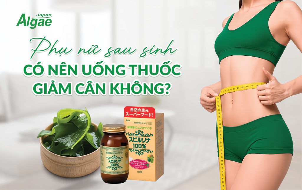 Phụ nữ sau sinh có nên uống thuốc giảm cân không ?