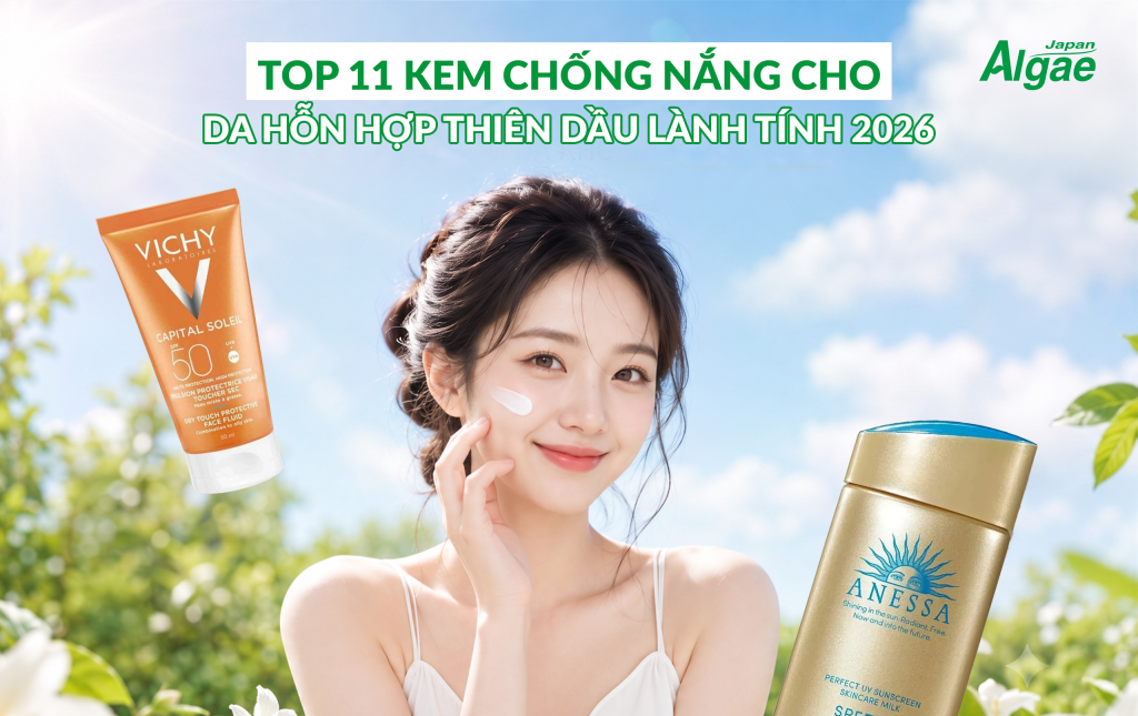  Top 11 Kem chống nắng cho da hỗn hợp thiên dầu lành tính 2026 