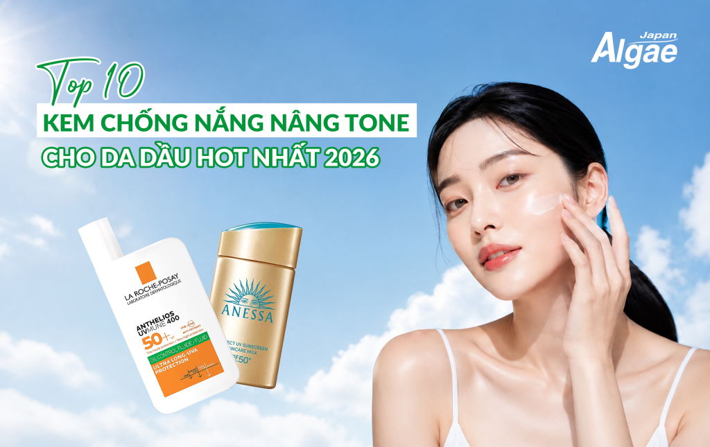 Top 10 kem chống nắng nâng tone cho da dầu hot nhất 2026