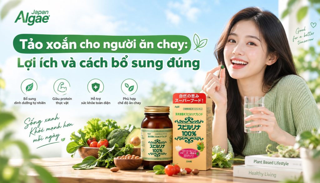 Tảo xoắn cho người ăn chay: Lợi ích và cách bổ sung đúng