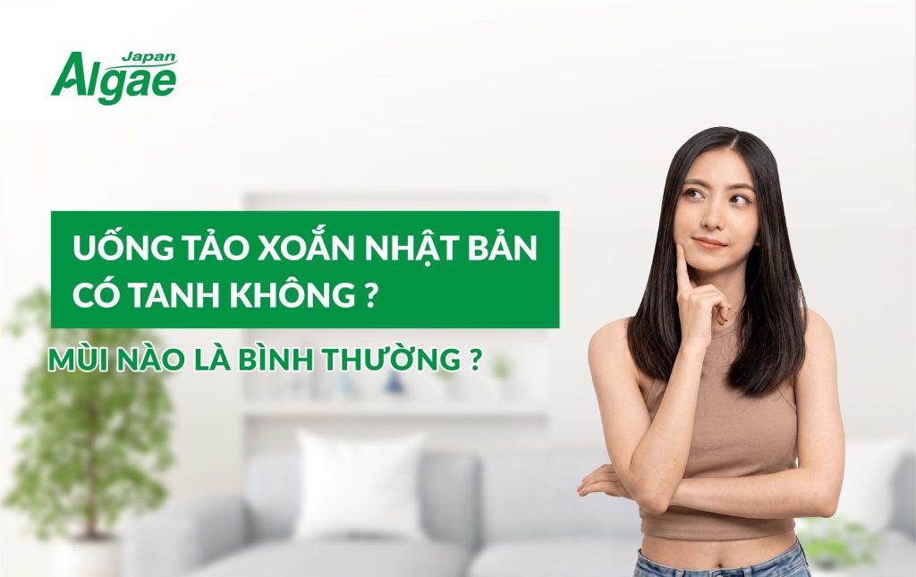 Tảo xoắn có tanh không? Mùi đặc trưng của Spirulina như thế nào?