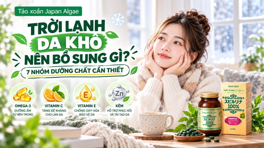Trời lạnh da khô nên bổ sung gì? 7 nhóm dưỡng chất cần thiết