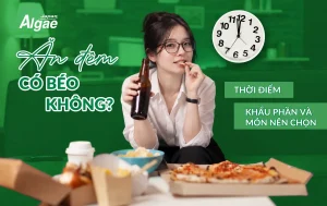 Ăn đêm có béo không, thời điểm khẩu phần và món nên chọn