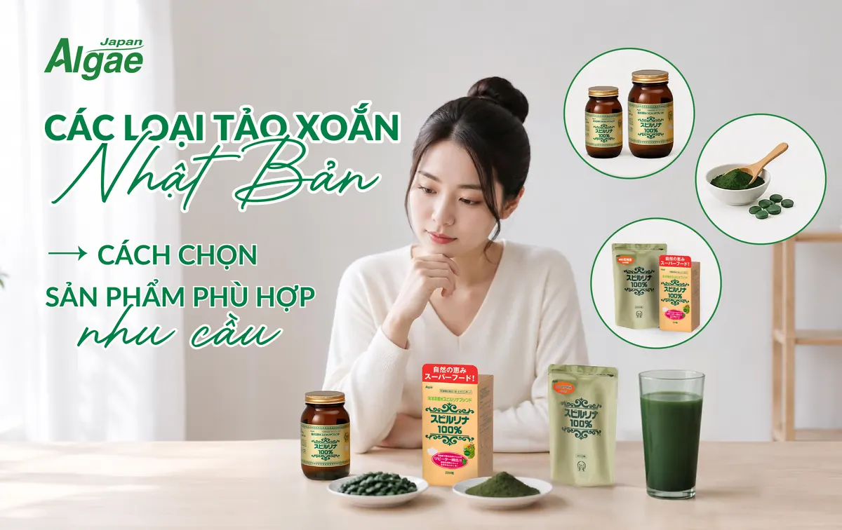 Các loại tảo xoắn Nhật Bản và cách chọn sản phẩm phù hợp nhu cầu