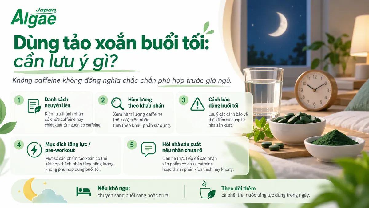 Dùng tảo xoắn buổi tối cần kiểm tra caffeine và các thành phần kích thích