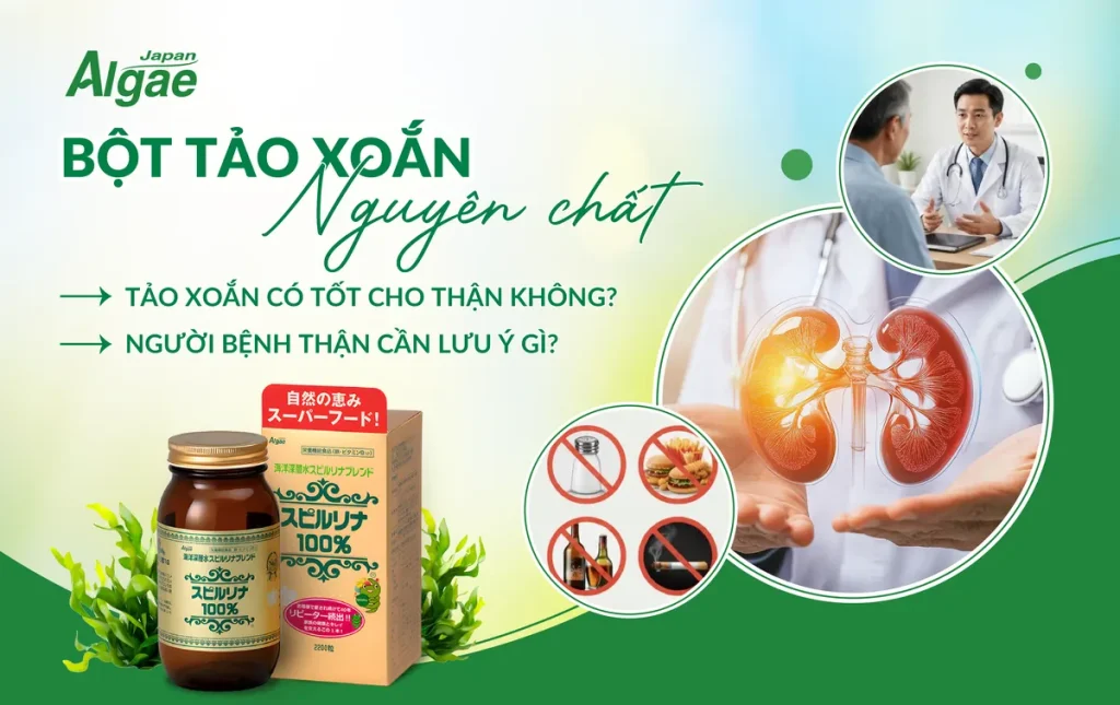 Bột tảo xoắn nguyên chất có tốt cho thận không